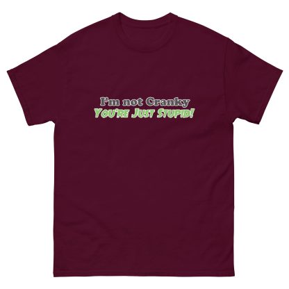 I'm Not Cranky You're Just Stupid Unisex classic tee - Image 2